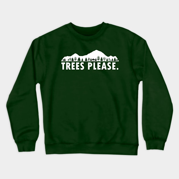 Trees Please Crewneck Sweatshirt by esskay1000